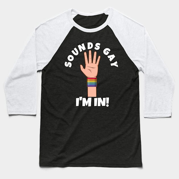 Sounds Gay I'm In Baseball T-Shirt by PowderShot